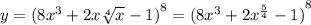 y = {(8 {x}^{3} + 2x \sqrt[4]{x} - 1)}^{8} = {(8 {x}^{3} + 2 {x}^{ \frac{5}{4} } - 1)}^{ 8 }