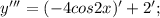 y'''=(-4cos2x)'+2';