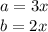 a = 3x\\b = 2x