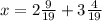 x = 2 \frac{9}{19} + 3 \frac{4}{19}