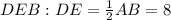 DEB: DE = \frac{1}{2}AB = 8