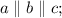 a \parallel b \parallel c;