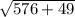 \sqrt{576+49}