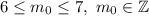 6 \leq m_{0} \leq 7, ~ m_{0} \in \mathbb{Z}