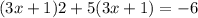 (3x + 1)2 + 5(3x + 1) = - 6