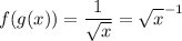 \displaystyle f(g(x))=\frac{1}{\sqrt{x}}=\sqrt{x}^{-1}