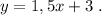 y=1,5x+3\ .