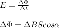 E = \frac{\Delta \Phi}{\Delta t} \\\\\Delta \Phi = \Delta BScos\alpha