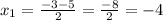 x_{1} =\frac{-3-5}{2}=\frac{-8}{2} =-4