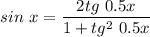 sin~x = \dfrac{2tg~0.5x}{1 + tg^2~0.5x }