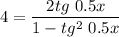 4 = \dfrac{2tg~0.5x}{1 -tg^2~0.5x}