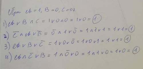 Определите, какие значения принимают выражения, если А=1, В=0, С=0 А˅В˄С= ¬С˄А˅¬В= А˅В˅¬С= А˄¬С˅В=