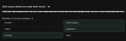 Environmental problems Click nouns which are used with ‘much’.Number of correct answers: 3pollutionf