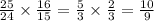 \frac{25}{24} \times \frac{16}{15} = \frac{5}{3} \times \frac{2}{3} = \frac{10}{9}