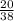 \frac{20}{38}