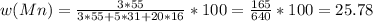 w(Mn)=\frac{3*55}{3*55+5*31+20*16}*100=\frac{165}{640} *100=25.78