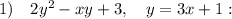 1) \quad 2y^{2}-xy+3, \quad y=3x+1: