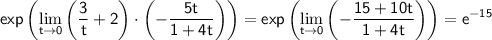 \displaystyle \sf exp\left( \lim_{t \to0} \left(\frac{3}{t}+2\right)\cdot \left(-\frac{5t}{1+4t}\right) \right)=exp\left( \lim_{t \to 0} \left(-\frac{15+10t}{1+4t}\right)\right)=e^{-15}