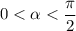 0 < \alpha < \dfrac{\pi}{2}