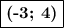 \boxed{\textbf{(-3; 4)}}