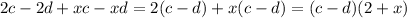 2c-2d+xc-xd=2(c-d)+x(c-d)=(c-d)(2+x)