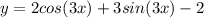 y = 2cos(3x)+3sin(3x)-2