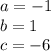 a = - 1 \\ b = 1 \\ c = - 6