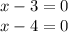 x-3=0\\x-4=0