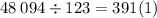 48 \: 094 \div 123 = 391(1)