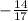 -\frac{14}{17}\\