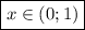 \boxed{x \in (0;1)}