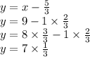 y = x - \frac{5}{3} \\ y = 9 - 1 \times \frac{2}{3} \\ y = 8 \times \frac{3}{3} - 1 \times \frac{2}{3} \\ y = 7 \times \frac{1}{3}
