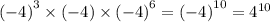 ( - 4 {)}^{3} \times ( - 4) \times ( - 4 {)}^{6} = ( - 4 {)}^{10} = 4 {}^{10}