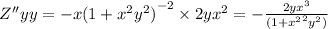 Z''yy = - x {(1 + {x}^{2} {y}^{2}) }^{ - 2} \times 2y {x}^{2} = - \frac{2y {x}^{3} }{ {(1 + {x}^{2} }^{2} {y}^{2} )}