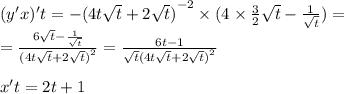 (y'x)'t = - {(4 t\sqrt{t} + 2 \sqrt{t}) }^{ - 2} \times (4 \times \frac{3}{ 2 } \sqrt{t} - \frac{1}{ \sqrt{t} } ) = \\ = \frac{6 \sqrt{t} - \frac{1}{ \sqrt{t} } }{ {(4 t\sqrt{t} + 2 \sqrt{t} )}^{2} } = \frac{6t - 1}{ \sqrt{t} {(4 t\sqrt{t} + 2 \sqrt{t} )}^{2} } \\ \\ x't = 2t + 1