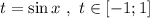 t = \sin x\ ,\ t\in [-1; 1]