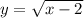 y = \sqrt{x-2\\}