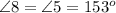 \angle 8 =\angle 5 = 153^o