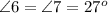 \angle 6 = \angle 7 = 27^o