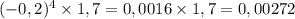 ( - 0,2)^{4} \times 1,7 = 0,0016 \times 1,7 = 0,00272