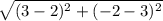 \sqrt{(3 - 2)^{2} + ( - 2 - 3)^{2} }