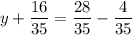 y + \dfrac{16}{35} =\dfrac{28}{35}- \dfrac{4}{35}