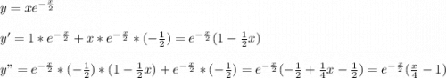 y=xe^{-\frac{x}{2} }\\\\y'=1*e^{-\frac{x}{2} }+x*e^{-\frac{x}{2} }*(-\frac{1}{2})=e^{-\frac{x}{2} }(1-\frac{1}{2}x)\\\\y"=e^{-\frac{x}{2} }*(-\frac{1}{2})*(1-\frac{1}{2}x)+e^{-\frac{x}{2} }*(-\frac{1}{2} ) =e^{-\frac{x}{2} }(-\frac{1}{2} }+\frac{1}{4}x-\frac{1}{2})=e^{-\frac{x}{2} }(\frac{x}{4}-1)