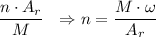 \dfrac{n\cdot A_{r}}{M}\ \ \Rightarrow n = \dfrac{M\cdot \omega}{A_{r}}