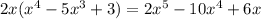 2x( {x}^{4} - 5 {x}^{3} + 3) =2 {x}^{5} - 10 {x}^{4} + 6x