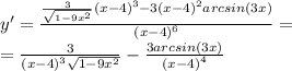 y' = \frac{ \frac{3}{ \sqrt{1 - 9 {x}^{2} } } {(x - 4)}^{3} - 3 {(x - 4)}^{2}arcsin(3x) }{ {(x - 4)}^{6} } = \\ = \frac{3}{ {( x - 4)}^{3} \sqrt{1 - 9 {x}^{2} } } - \frac{3arcsin(3x)}{ {(x - 4)}^{4} }