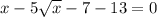 x-5\sqrt{x} -7-13=0