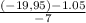 \frac{ (- 19,95 )- 1.05}{ - 7}