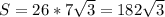 S = 26*7\sqrt{3} = 182\sqrt{3}