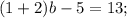 (1+2)b-5=13;